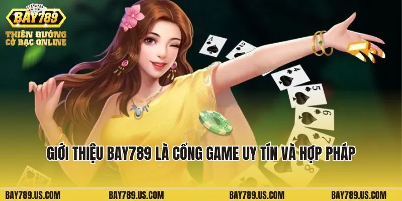 Giới thiệu Bay789 là cổng game uy tín và hợp pháp