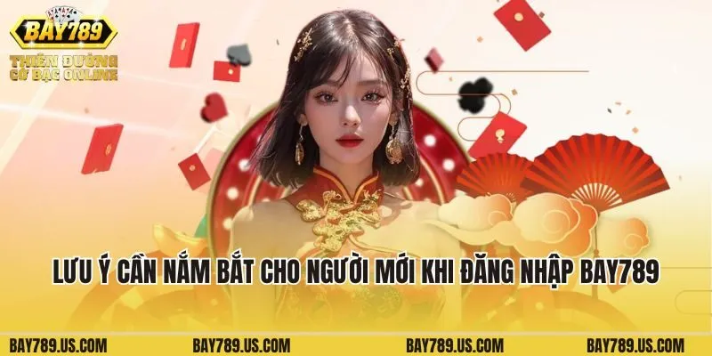 Lưu ý cần nắm bắt cho người mới khi đăng nhập Bay789