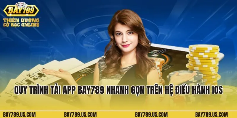 Quy trình tải app Bay789 nhanh gọn trên hệ điều hành iOS